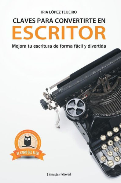 Claves para convertirte en escritor: Mejora tu escritura de forma fácil y divertida