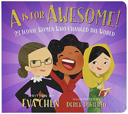 A Is For Awesome!: 23 Iconic Women Who Changed The World