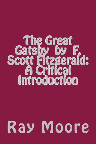 The Great Gatsby by F. Scott Fitzgerald: A Critical Introduction