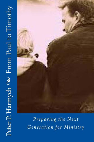 From Paul to Timothy: Preparing the Next Generation for Ministry