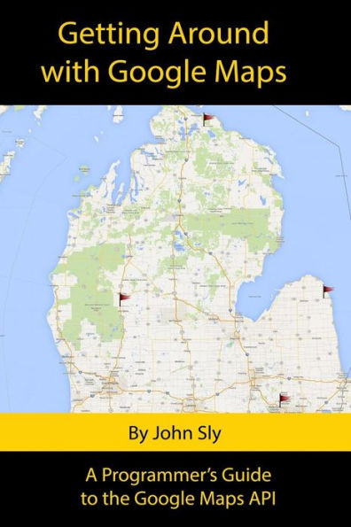 Getting around with Google Maps: A programmer's guide to the Google Maps API