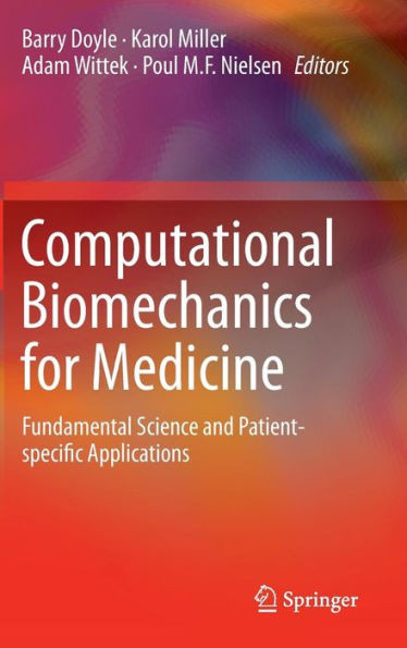 Computational Biomechanics for Medicine: Fundamental Science and Patient-Specific Applications