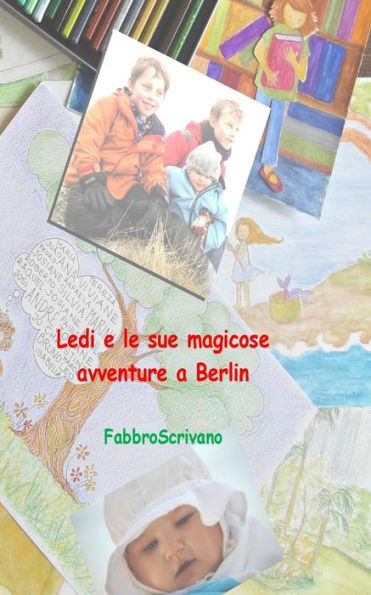 Ledi e le sue magicose avventure a Berlin: ... Ã¨ un dono di Zia Grazia e Zio Fabrizio