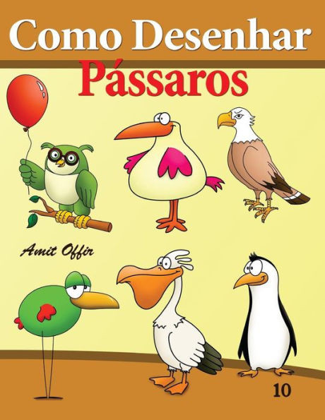 Como Desenhar: PÃ¡ssaros: Livros Infantis