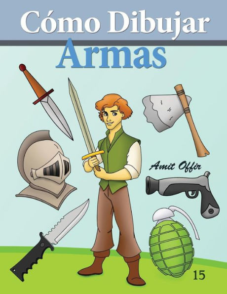 CÃ³mo Dibujar: Armas: Libros de Dibujo