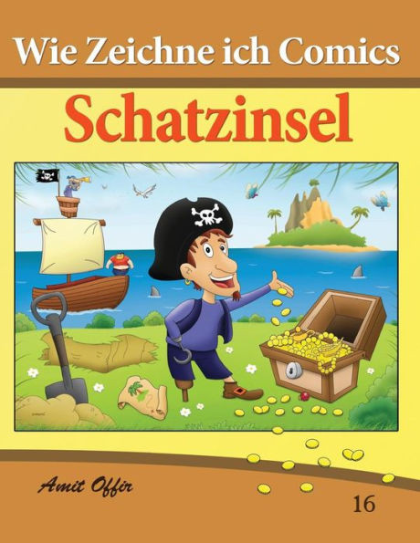 Wie Zeichne ich Comics - Schatzinsel: Zeichnen BÃ¼cher: Zeichnen fÃ¼r AnfÃ¤nger BÃ¼cher