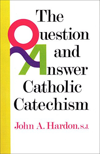 The Question & Answer Catholic Catechism
