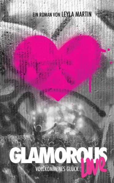 Glamorous Love - vollkommenes GlÃ¼ck: Roman