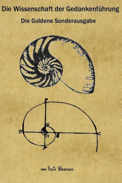 Die Wissenschaft der GedankenfÃ¼hrung: Die Goldene Sonderausgabe