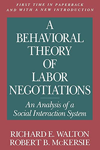 A Behavioral Theory Of Labor Negotiations: An Analysis Of A Social Interaction System (Ilr Press Books)
