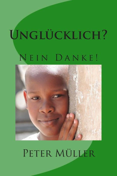 UnglÃ¼cklich? Nein Danke!