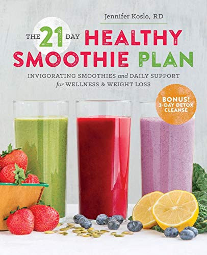 The 21-Day Healthy Smoothie Plan: Invigorating Smoothies & Daily Support For Wellness & Weight Loss