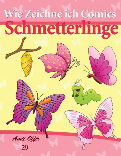 Wie Zeichne ich Comics: Schmetterlinge: Zeichnen BÃ¼cher: Zeichnen fÃ¼r AnfÃ¤nger BÃ¼cher