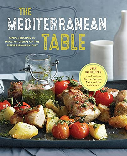 The Mediterranean Table: Simple Recipes For Healthy Living On The Mediterranean Diet - Paperback