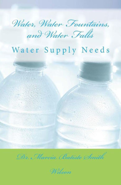 Water, Water Fountains, and Water Falls: Water Supply Needs