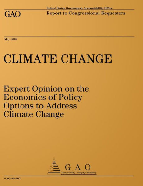 Climate Change: Expert Opinion on the Economics of Policy Options to Address Climate Change: Report to Congressional Requesters
