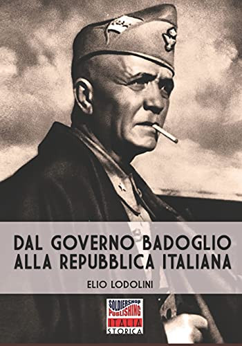 Dal Governo Badoglio Alla Repubblica Italiana (Italian Edition)