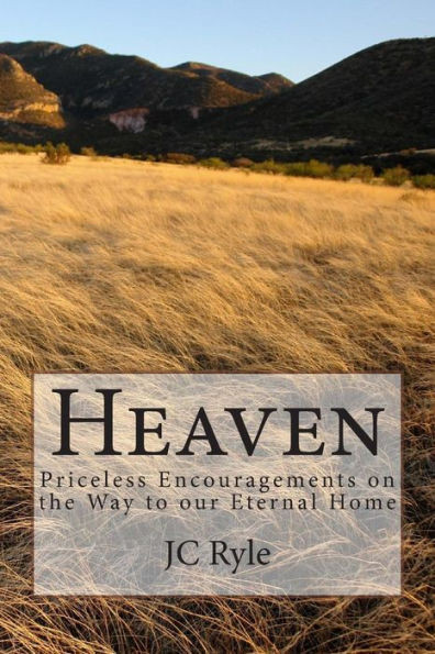 Heaven: Priceless Encouragements on the Way to our Eternal Home