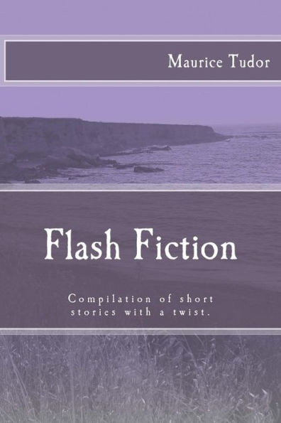 Flash Fiction: Compilation of short stories with a twist.