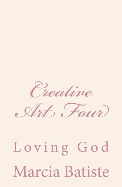 Creative Art Four: Loving God