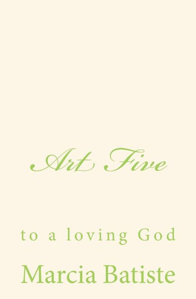 Art Five: to a loving God