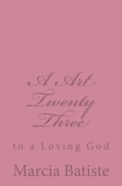 A Art Twenty Three: to a Loving God