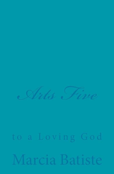 Arts Five: to a Loving God