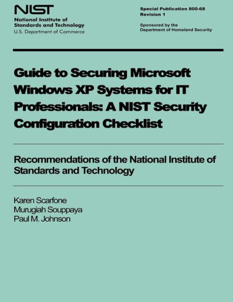 Guide to Securing Microsoft Windows XP Systems for IT Professionals: A NIST Security Configuration Checklist