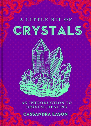 A Little Bit Of Crystals: An Introduction To Crystal Healing (Volume 3) (Little Bit Series)
