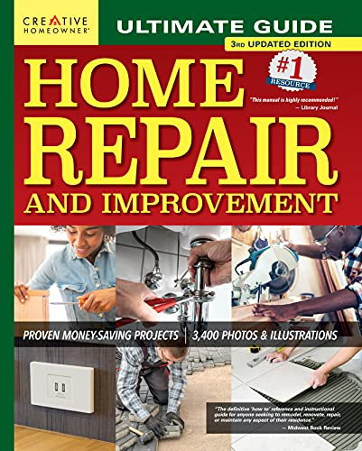 Ultimate Guide To Home Repair And Improvement, 3Rd Updated Edition: Proven Money-Saving Projects, 3,400 Photos & Illustrations (Creative Homeowner) 608-Page Resource With 325 Step-By-Step Diy Projects