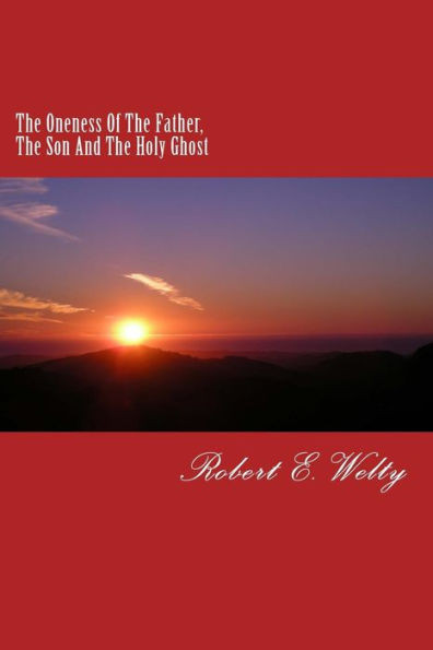 The Oneness Of The Father, The Son And The Holy Ghost
