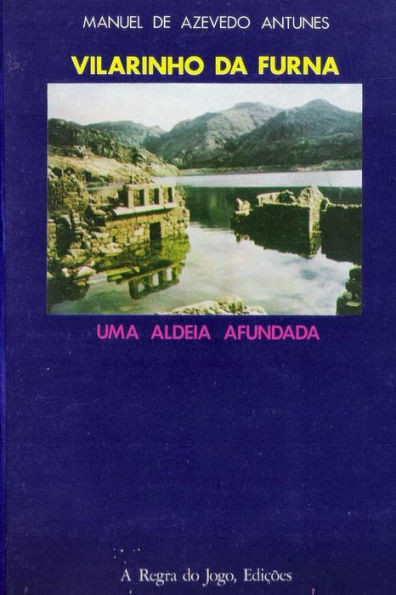 Vilarinho da Furna: Uma Aldeia Afundada
