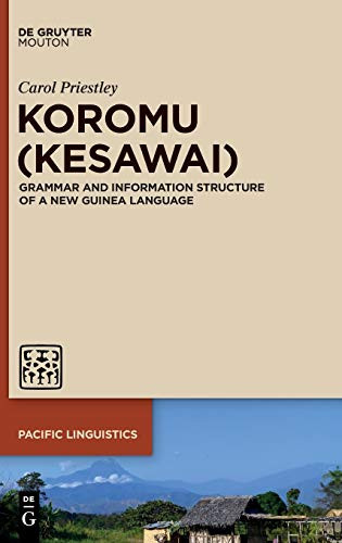 Koromu Kesawai: Grammar and Information Structure of a New Guinea Language (Pacific Linguistics [Pl]) (Pacific Linguistics [pl], 658)