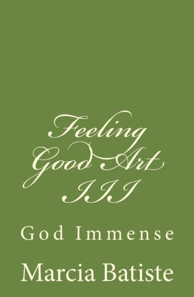 Feeling Good Art III: God Immense