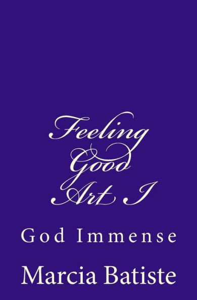 Feeling Good Art I: God Immense
