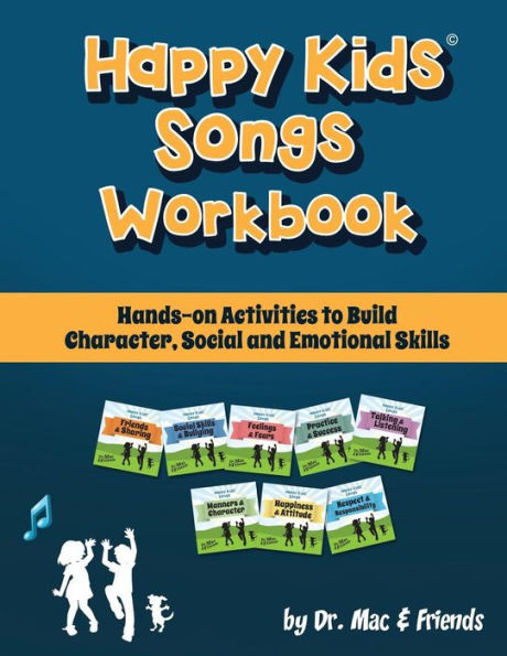 Happy Kids Songs Workbook: Hands-on Activities to Build Character, Social & Emotional Skills