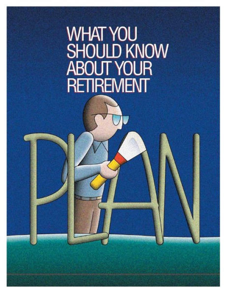 What You Should Know About Your Retirement Plan