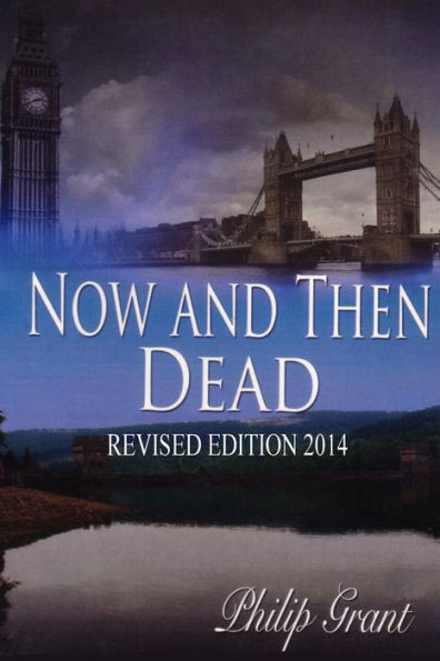 Now And Then Dead: Revised 2014 Edition