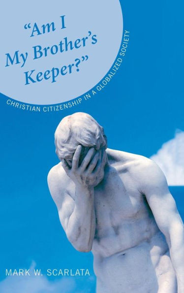 ""Am I My Brother's Keeper?"": Christian Citizenship in a Globalized Society