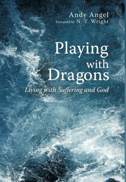 Playing with Dragons: Living with Suffering and God