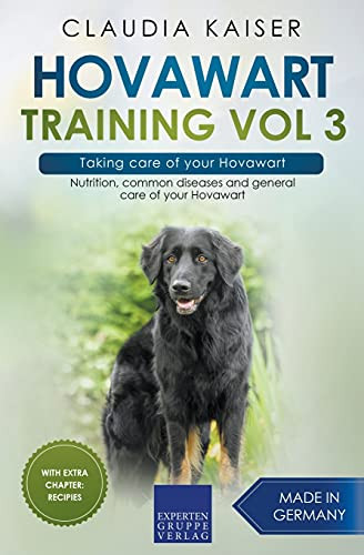 Hovawart Training Vol 3 Â Taking Care Of Your Hovawart: Nutrition, Common Diseases And General Care Of Your Hovawart