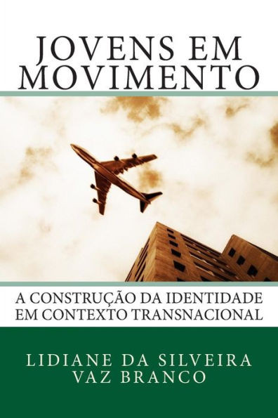 Jovens em Movimento: A Construção da Identidade em Contexto Transnacional