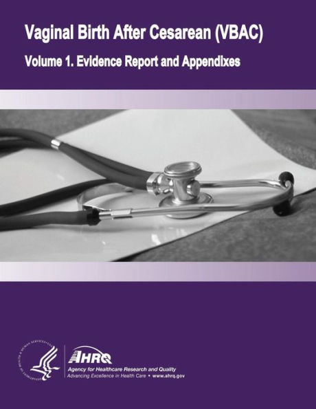 Vaginal Birth After Cesarean (VBAC): Volume 1. Evidence Report and Appendixes