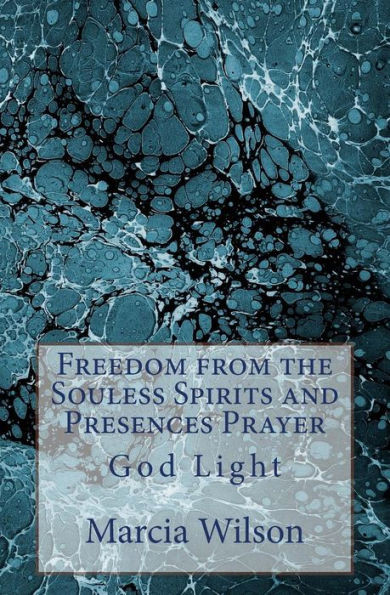 Freedom from the Souless Spirits and Presences Prayer: God Light