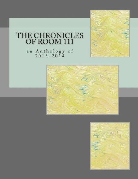 The Chronicles of Room 111: an Anthology of 2013-2014