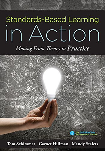 Standards-Based Learning In Action: Moving From Theory To Practice (A Guide To Implementing Standards-Based Grading, Instruction, And Learning)