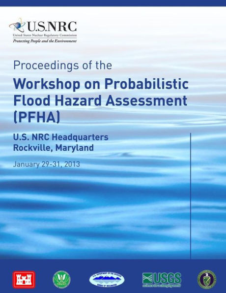 Proceedings of the Workshop on Probabilistic Flood Hazard Assessment (PFHA): U.S. NRC Headquarters Rockville, Maryland