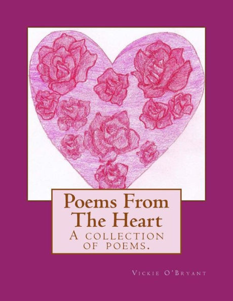 Poems From The Heart: A collection of poems.