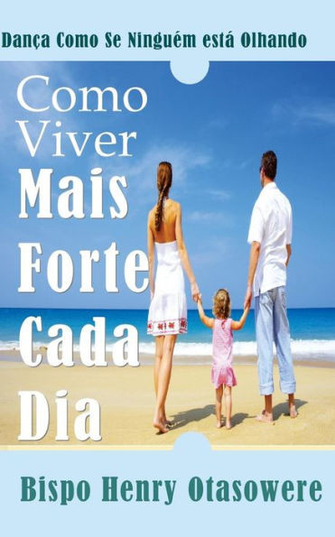 Como Viver mais forte cada dia