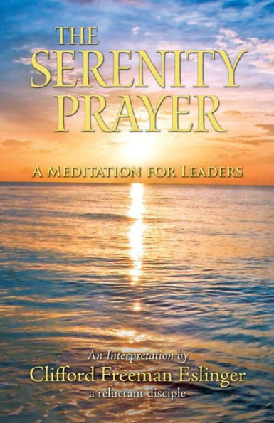 The Serenity Prayer: A Meditation for Leaders